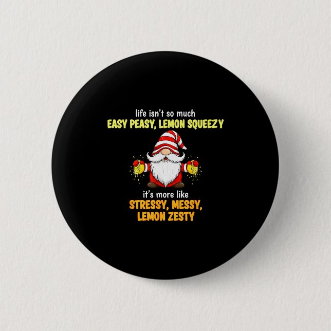 Gnome - Life Isn't So Much Easy Peasy Lemon Squeez Button (Front)