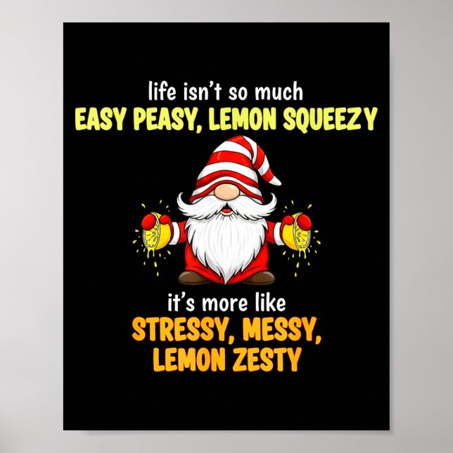 Gnome - Life Isn't So Much Easy Peasy Lemon Squeez Poster (Front)