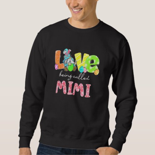 Gnome Love Being Called Mimi Easter Day Family Mat Sweatshirt