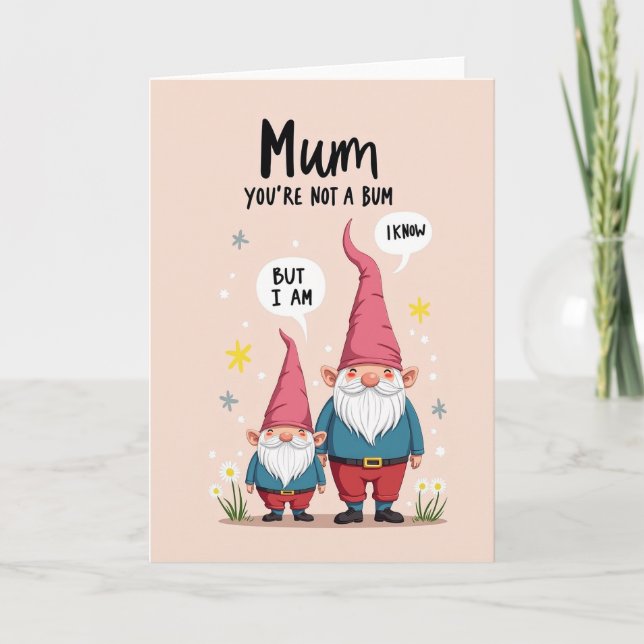 Gnome Mum Youre Not A Bum Card (Front)