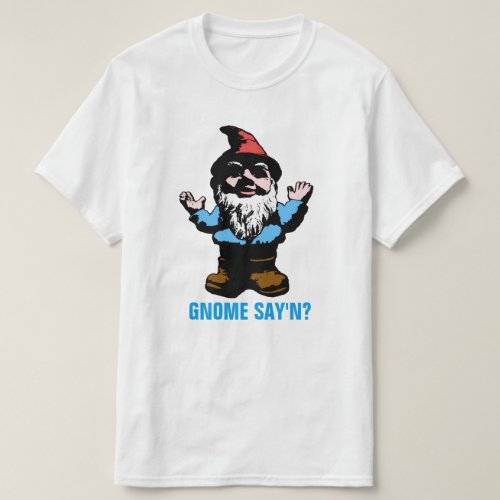 Gnome Sayn T_Shirt
