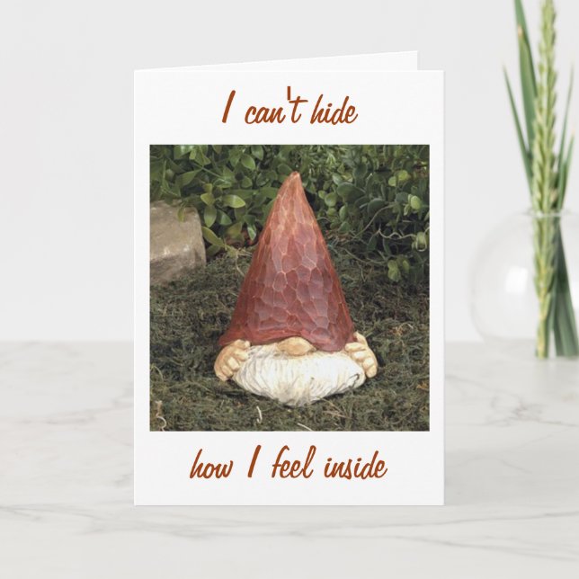 GNOME SAYS HE CAN'T HIDE HOW HE FEELS=BIRTHDAY CARD (Front)