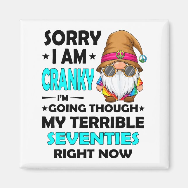 Gnome Sorry I'm Cranky Im Going Through My Terribl Magnet (Front)
