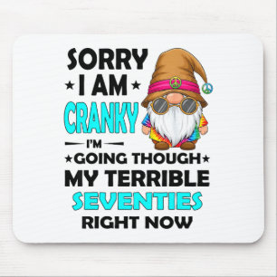 Gnome Sorry I'm Cranky Im Going Through My Terribl Mouse Pad