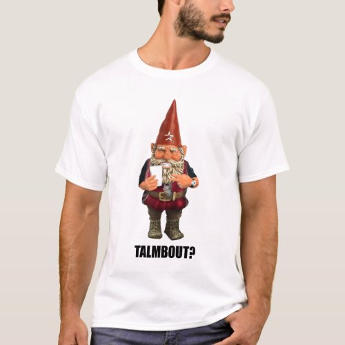 Gnome Talmbout alt version T_Shirt