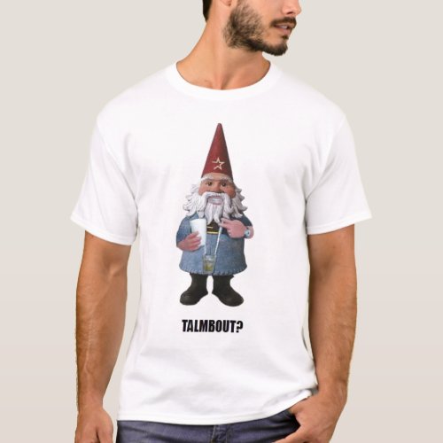 gnome talmbout T_Shirt