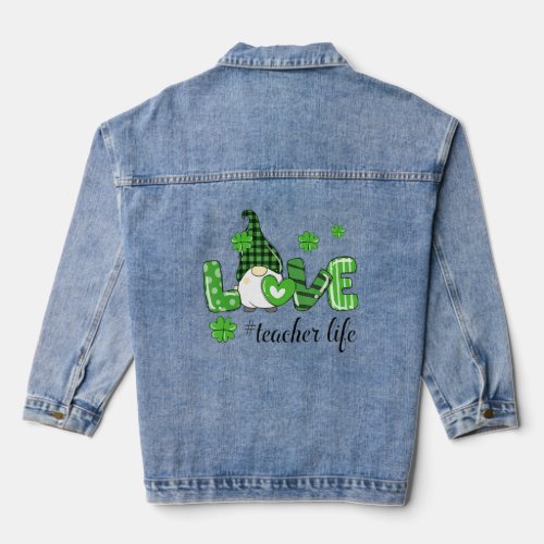 Gnome Teacher St Patricks Day Love Teacher Life Sh Denim Jacket