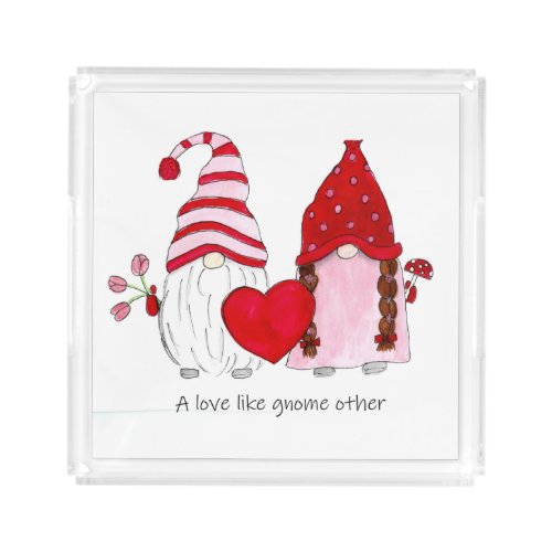 Gnome Valentine A love like gnome other Acrylic Tray