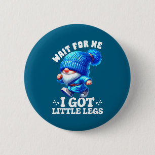 Gnome Wait For Me I Got Little Legs Humor Funny Ru Button