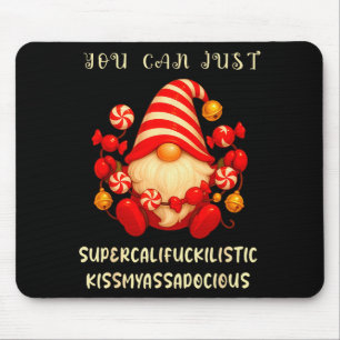 Gnome You Can Just Supercaliforilistic Kissmyadoci Mouse Pad