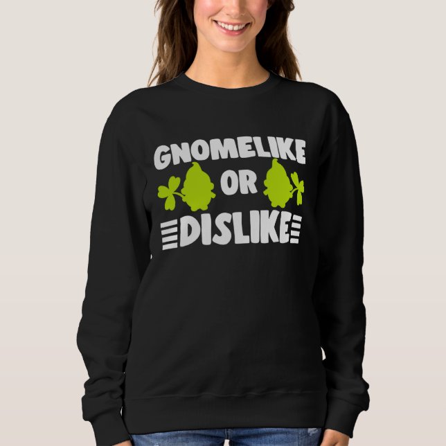 Gnomelike Or Dislike With Lawn Gnome Garden Dwarf Sweatshirt (Front)