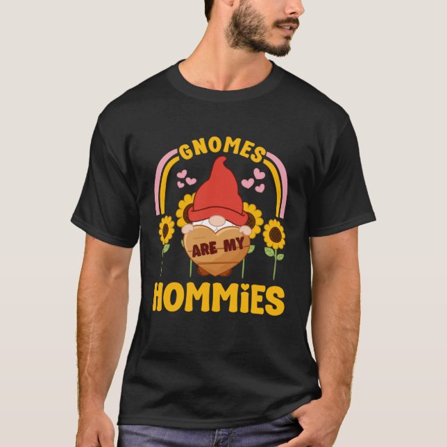 Gnomes Are My Hommies With Sunflowers Yard Garden  T-Shirt (Front)