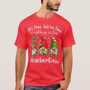 Gnomes Christmas I'm Fine Everything Is Fine Teach T-Shirt
