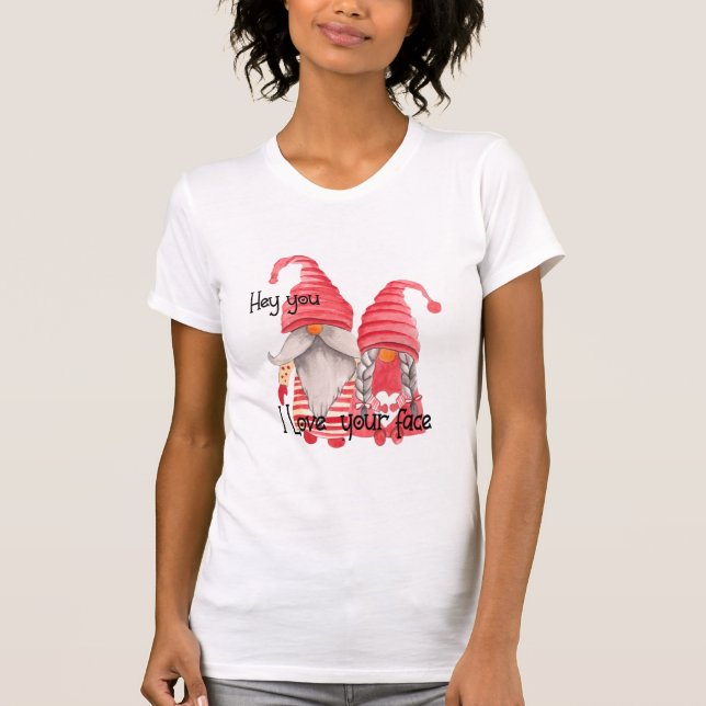 Gnomes Funny, I Love Your Face T-Shirt (Front)