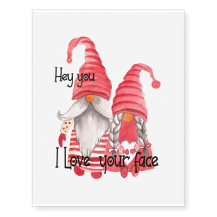 Gnomes Funny, I Love Your Face Temporary Tattoos