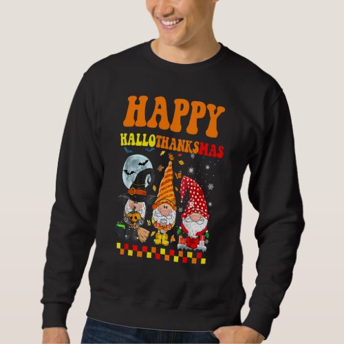 Gnomes  Halloween Merry Christmas Happy Hallothank Sweatshirt