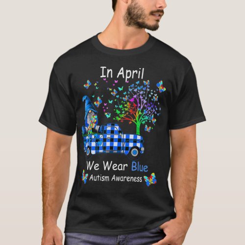 Gnomes In April We Wear Blue Autism Awareness Gift T_Shirt