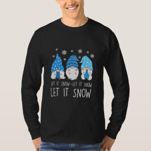 Gnomes Let It Snow Christmas season greetings T-Shirt