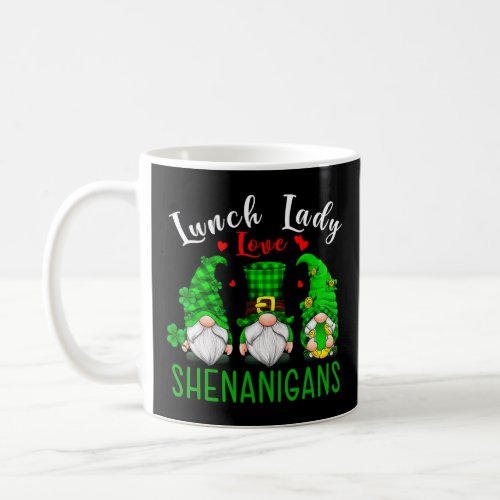 Gnomies Lunch Lady Love Shenanigans Happy St Patri Coffee Mug