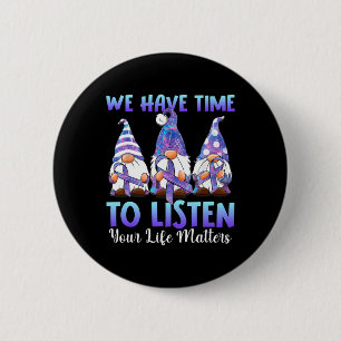 Gnomies We Have Time To Listen Your Life Problem S Button