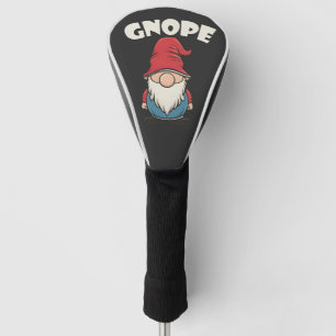 Gnope not Today Funny Gnome Lovers Golf Head Cover