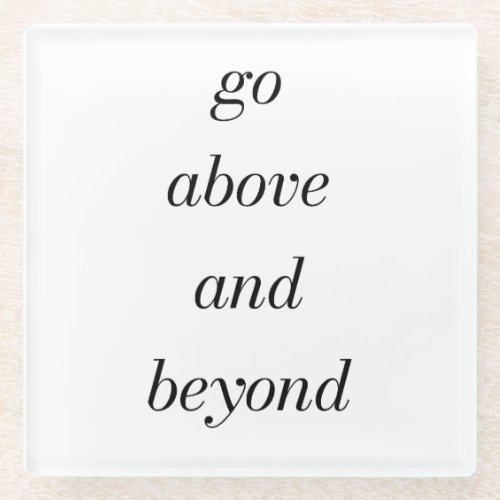 Go Above And Beyond Glass Coaster