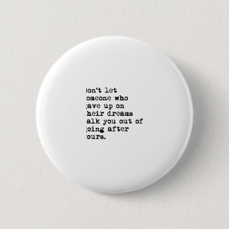 Go After Your Dreams Pinback Button