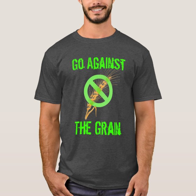 Go Against the Grain - Celiac Awareness T-Shirt (Front)
