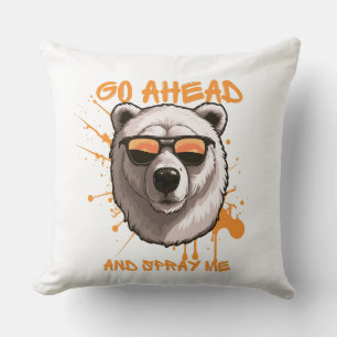 Go Ahead and Spray Me – Bear in Sunglasses  Throw Pillow