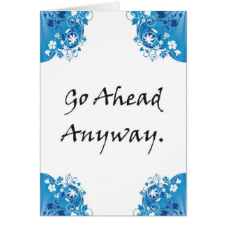 Go ahead anyway cards