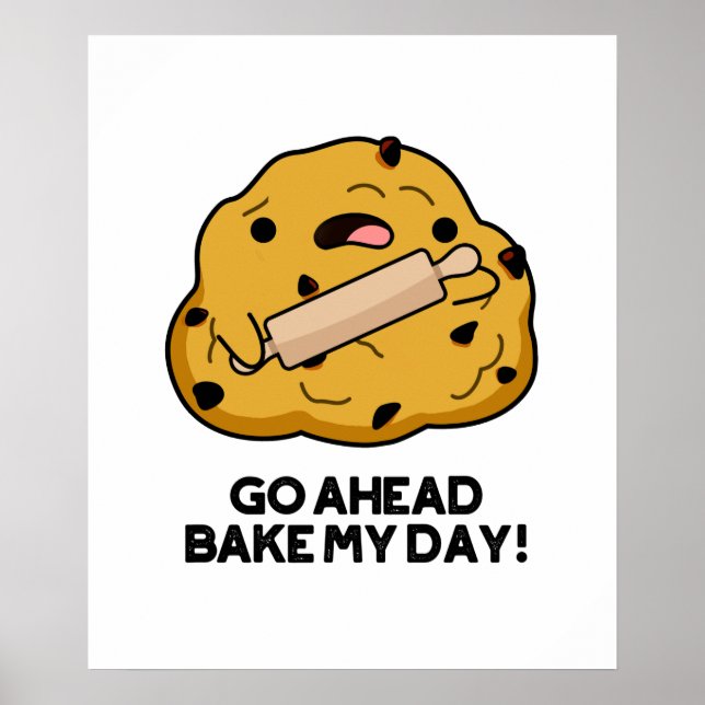 Go Ahead Bake My Day Funny Baking Pun  Poster (Front)