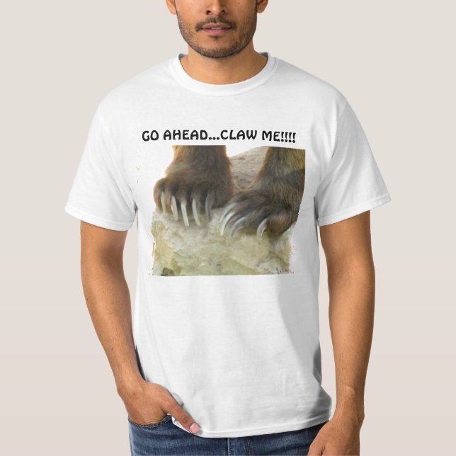 GO AHEAD...CLAW ME!!!! BEAR CLAWS T-Shirt (Front)