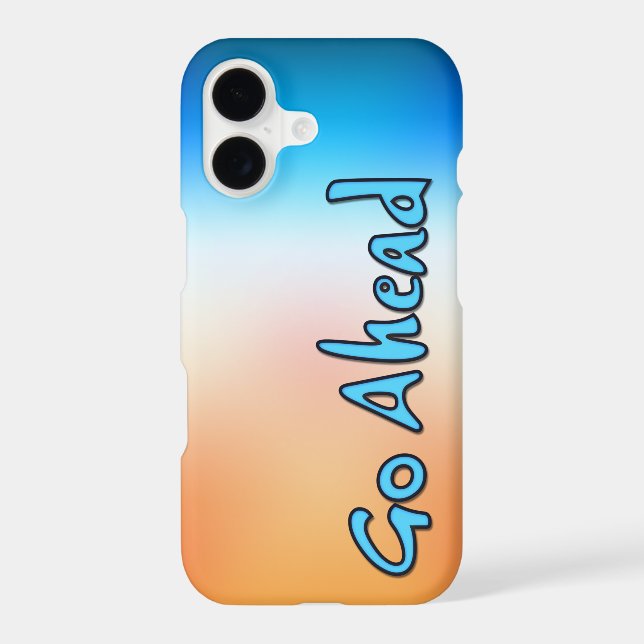 Go Ahead Iphone Case (Back)