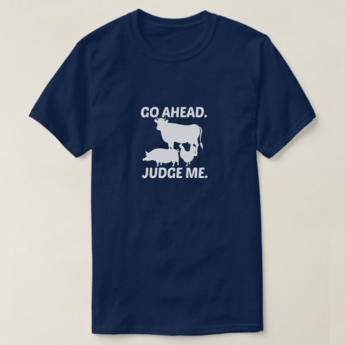 Go Ahead Judge MeFunny gift idea  T_Shirt