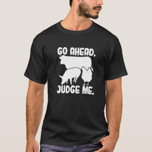 Go Ahead Judge Me Livestock Show Judging Cow Pig C T-Shirt