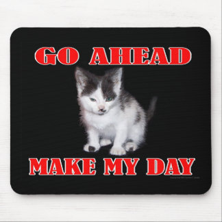 Go Ahead - Make My Day Kitten Mouse Pad