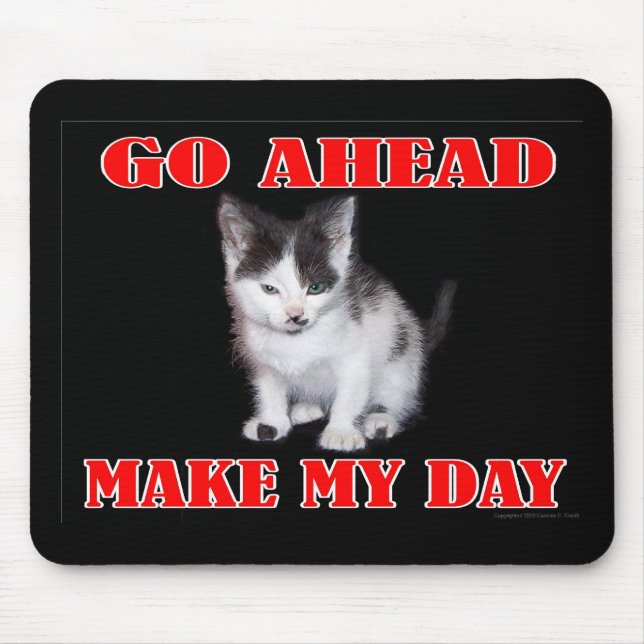 Go Ahead - Make My Day Kitten Mouse Pad (Front)