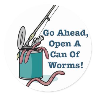 go_ahead_open_a_can_of_worms_sticker-p217928246585730311836x_325.jpg