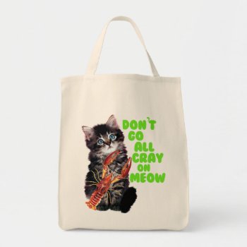 Go All Crayfish On Meow Tote Bag by MaeHemm at Zazzle