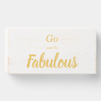 Go and be Fabulous Wooden Box Sign