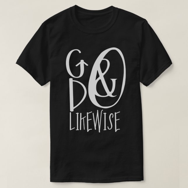 Go and Do Likewise Shirt (Design Front)