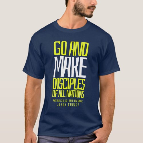 GO AND MAKE DISCIPLES OF ALL NATIONS T_Shirt