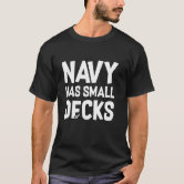 Go Army! Beat Navy! 2019 Navy Has Small Decks T-Shirt Go Army! Beat Navy! 2019 Navy Has Small Decks T-Shirt