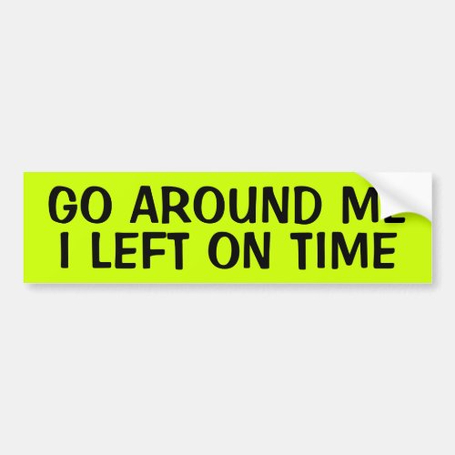 GO AROUND ME BUMPER STICKER