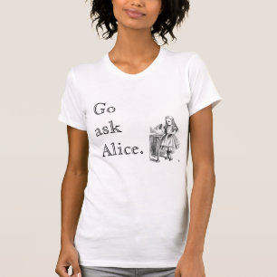 Go ask Alice. T-Shirt