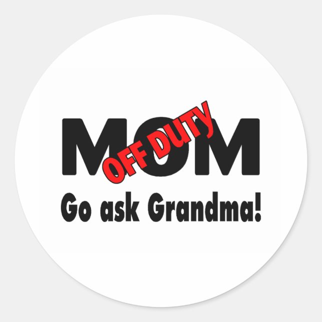 Go Ask Grandma (Off Duty Mom) Classic Round Sticker (Front)