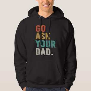 Go Ask Your Dad Cute Mother's Day Mom Father Hoodie