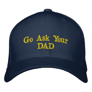 Go Ask Your Dad Embroidered Baseball Cap