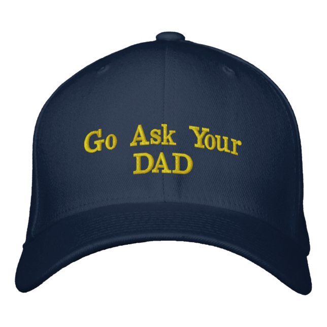 Go Ask Your Dad Embroidered Baseball Cap (Front)