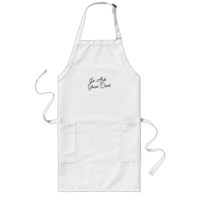 Go Ask Your Dad Funny Mom  Long Apron (Front)